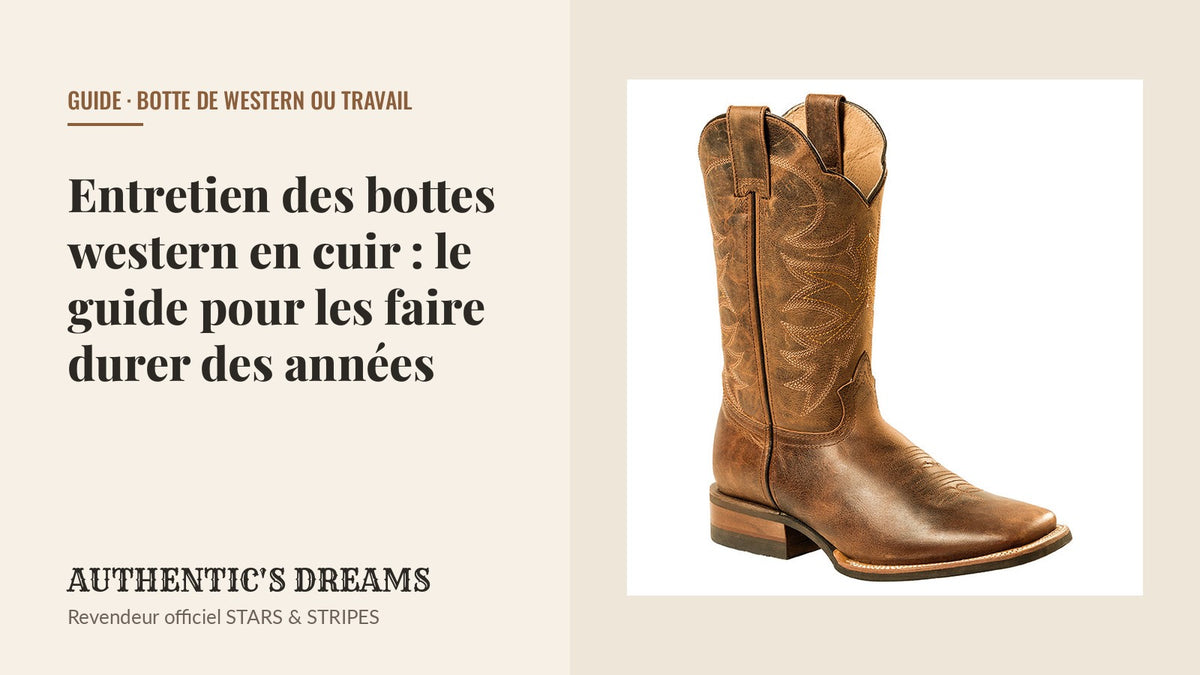 Bottes western en cuir AUTHENTIC'S DREAMS, guide d'entretien