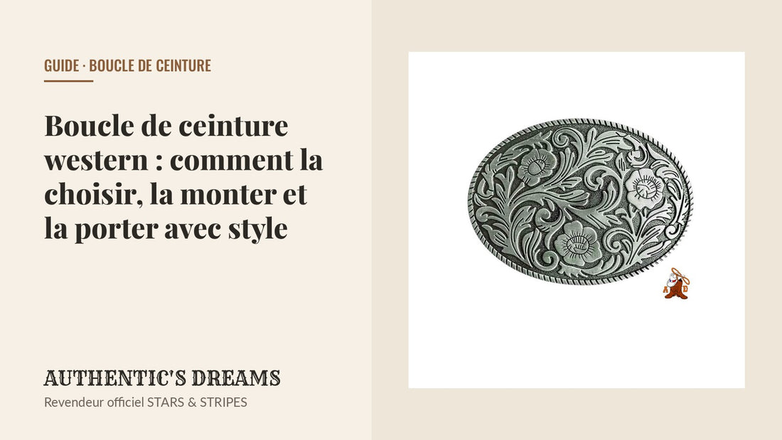 Boucle de ceinture western : comment la choisir, la monter et la porter avec style — AUTHENTIC'S DREAMS