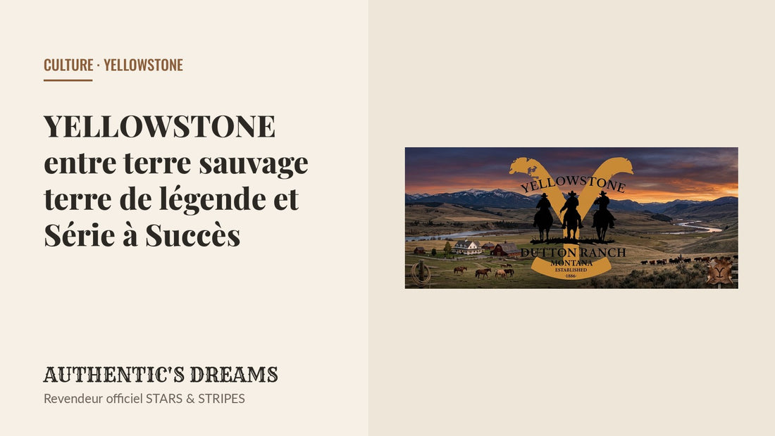 YELLOWSTONE entre terre sauvage terre de légende et Série à Succès — AUTHENTIC'S DREAMS