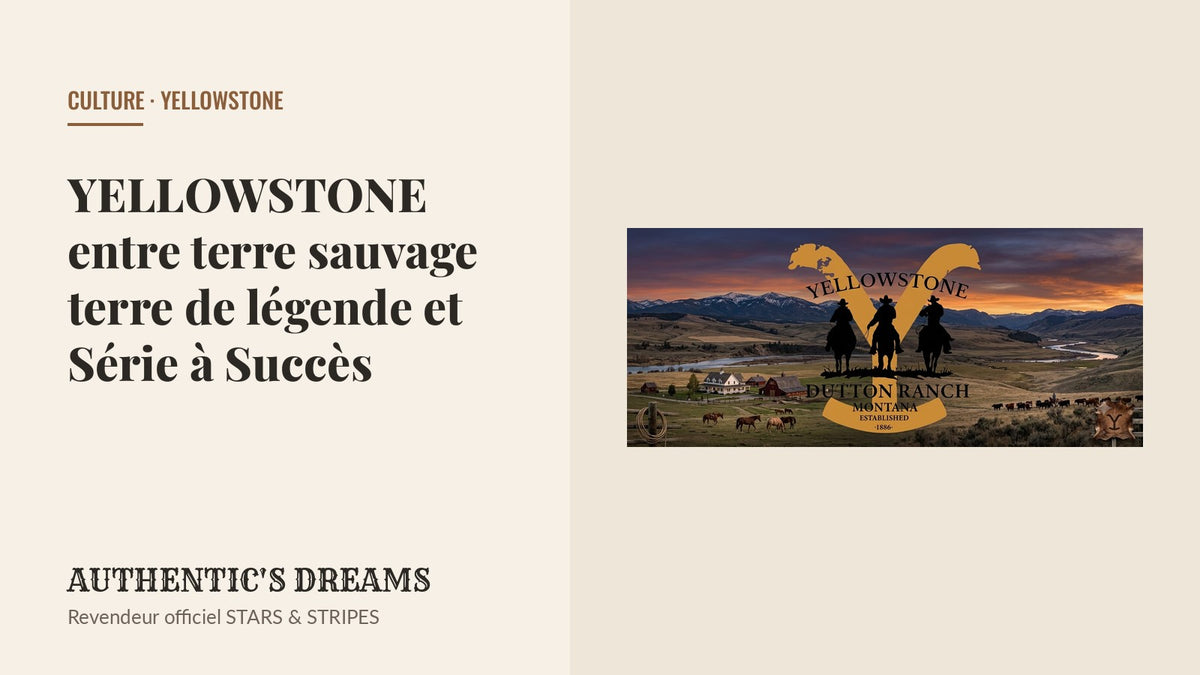 YELLOWSTONE entre terre sauvage terre de légende et Série à Succès — AUTHENTIC'S DREAMS
